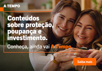 Info: Conheça, ainda vai A Tempo. Conteúdos sobre proteção, poupança e investimento.